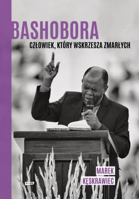 Okładka książki Bashobora. Człowiek, który wskrzesza zmarłych