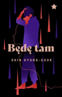 Będę tam. Autor: Kyung-Sook Shin. SmakLiter.pl Okładka książki Będę tam