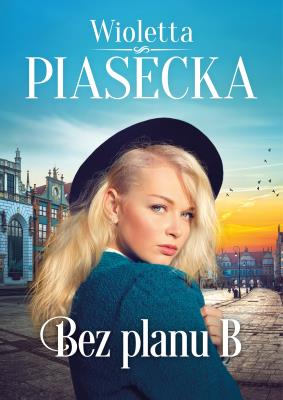 Bez planu B. Autor: Piasecka Wioletta. SmakLiter.pl Okładka książki Bez planu B