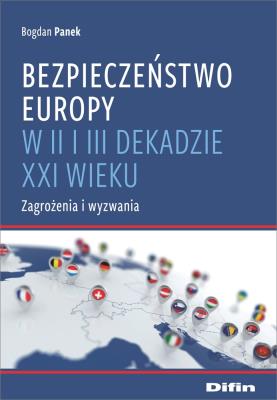 Bezpieczeństwo Europy w II i III dekadzie XXI wieku. Autor: Panek Bogdan. SmakLiter.pl Okładka książki Bezpieczeństwo Europy w II i III dekadzie XXI wieku