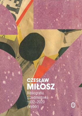 Bibliografia przedmiotowa 1932-2020 (wybór). Autor: Adam Bujak Czesław Miłosz. SmakLiter.pl Okładka książki Bibliografia przedmiotowa 1932-2020 (wybór)