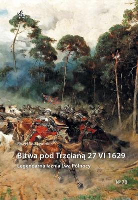 Bitwa pod Trzcianą 27 VI 1629. Legendarna łaźnia L. Autor: Skworoda Paweł Szymon. SmakLiter.pl Okładka książki Bitwa pod Trzcianą 27 VI 1629. Legendarna łaźnia L