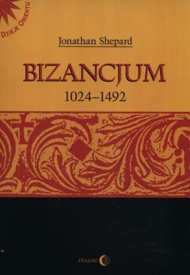 Bizancjum 1024-1492. Autor: Jonathan Shepard (red.). SmakLiter.pl Okładka książki Bizancjum 1024-1492