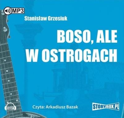 Boso ale w ostrogach - Audiobook. Autor: Grzesiuk Stanisław. SmakLiter.pl Okładka książki Boso ale w ostrogach - Audiobook