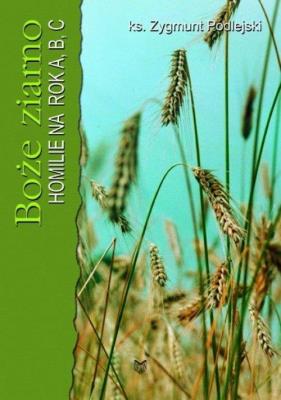 Boże ziarno. Autor: Ks. Zygmunt Podlejski. SmakLiter.pl Okładka książki Boże ziarno
