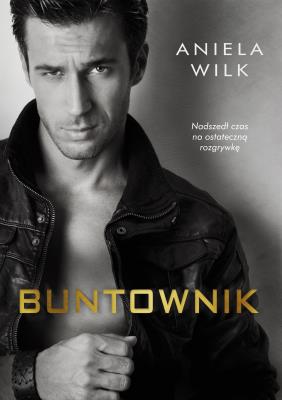 Buntownik. Autor: Wilk Aniela. SmakLiter.pl Okładka książki Buntownik