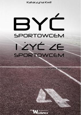 Okładka książki Być sportowcem i żyć ze sportowcem