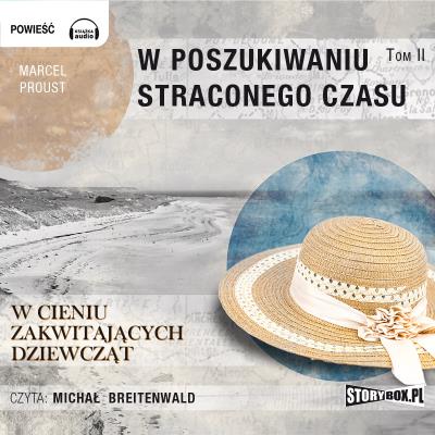 CD MP3 W cieniu zakwitających dziewcząt. W poszukiwaniu straconego czasu. Tom 2. Autor: Proust Marcel. SmakLiter.pl Okładka książki CD MP3 W cieniu zakwitających dziewcząt. W poszukiwaniu straconego czasu. Tom 2