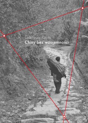 Chiny bez wzajemności. Autor: Grzegorz Kapla. SmakLiter.pl Okładka książki Chiny bez wzajemności