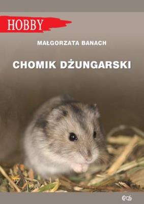Chomik dżungarski. Autor: Banach Małgorzta. SmakLiter.pl Okładka książki Chomik dżungarski