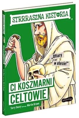 Okładka książki Ci koszmarni Celtowie. Strrraszna historia