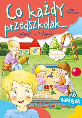 Co każdy przedszkolak... poznaje w zabawie. Autor: Krassowska Dorota. SmakLiter.pl Okładka książki Co każdy przedszkolak... poznaje w zabawie