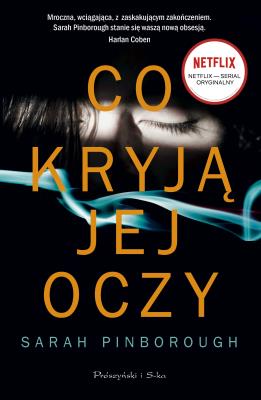 Co kryją jej oczy. Autor: Sarah Pinborough. SmakLiter.pl Okładka książki Co kryją jej oczy