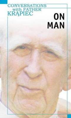 Conversations with Father Krąpiec. On Man. Autor: Weksler-Waszkinel Romuald Jakub. SmakLiter.pl Okładka książki Conversations with Father Krąpiec. On Man