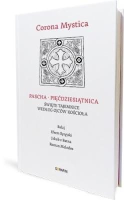 Corona Mystica. Pascha - Pięćdziesiątnica. Autor:   Praca zbiorowa. SmakLiter.pl Okładka książki Corona Mystica. Pascha - Pięćdziesiątnica