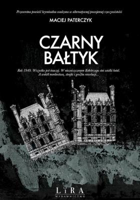Czarny Bałtyk. Autor: Paterczyk Maciej. SmakLiter.pl Okładka książki Czarny Bałtyk