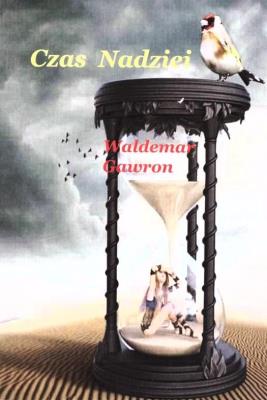 Czas Nadziei. Autor: Waldemar Gawron. SmakLiter.pl Okładka książki Czas Nadziei