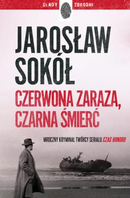 Czerwona zaraza, czarna śmierć. Autor: Jarosław Sokół. SmakLiter.pl Okładka książki Czerwona zaraza, czarna śmierć