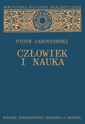 Człowiek i nauka. Autor: Jaroszyński Piotr. SmakLiter.pl Okładka książki Człowiek i nauka