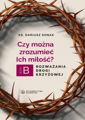 Czy można zrozumieć miłość. Autor: KS. DARIUSZ SONAK. SmakLiter.pl Okładka książki Czy można zrozumieć miłość
