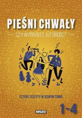 Czy wybrałeś już drogę? Pieśni chwały zeszyt 1-4. Autor: praca zbiorowa. SmakLiter.pl Okładka książki Czy wybrałeś już drogę? Pieśni chwały zeszyt 1-4