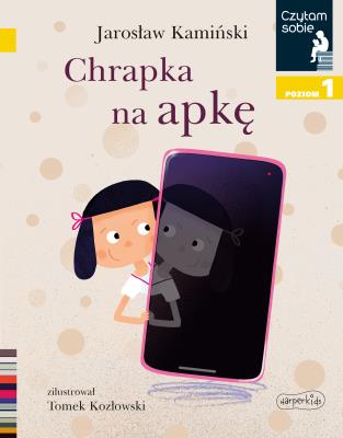 Czytam sobie. Chrapka na apkę. Poziom 1. Autor: Kamiński Jarosław. SmakLiter.pl Okładka książki Czytam sobie. Chrapka na apkę. Poziom 1