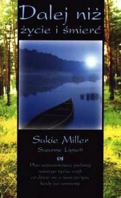 Dalej niż życie i śmierć. Autor: Sukie Miller. SmakLiter.pl Okładka książki Dalej niż życie i śmierć