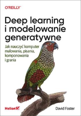 Deep learning i modelowanie generatywne Jak nauczyć komputer malowania, pisania, komponowania i gra. Autor: Foster David. SmakLiter.pl Okładka książki Deep learning i modelowanie generatywne Jak nauczyć komputer malowania, pisania, komponowania i gra