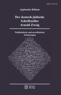 Der deutsch-jüdische Schriftsteller Arnold Zweig. Publizistische und novellistische Zeitaussagen. Autor: Klimas Agnieszka. SmakLiter.pl Okładka książki Der deutsch-jüdische Schriftsteller Arnold Zweig. Publizistische und novellistische Zeitaussagen
