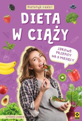 Dieta w ciąży. Zdrowe przepisy na 9 miesięcy wyd.4. Autor: Opracowanie zbiorowe. SmakLiter.pl Okładka książki Dieta w ciąży. Zdrowe przepisy na 9 miesięcy wyd.4
