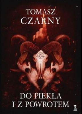 Do piekła i z powrotem. Autor: Czarny Tomasz. SmakLiter.pl Okładka książki Do piekła i z powrotem