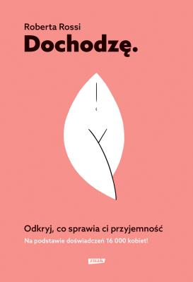Okładka książki Dochodzę. Odkryj, co sprawia ci przyjemność