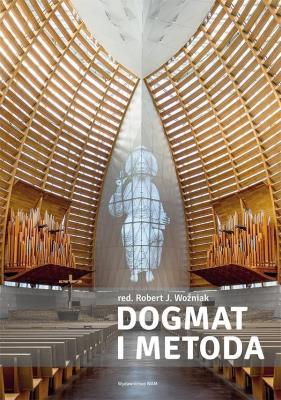Dogmat i metoda. Autor: Woźniak Robert J.. SmakLiter.pl Okładka książki Dogmat i metoda