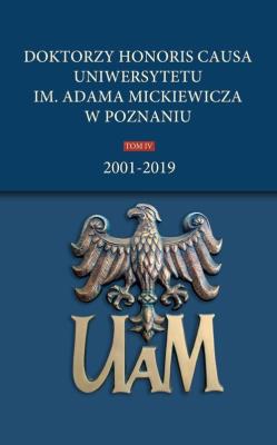 Opakowanie Doktorzy honoris causa Uniwersytetu im. Adama Mickiewicza w Poznaniu, t. IV: 2001-2019