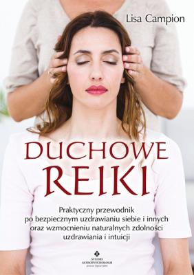 Okładka książki Duchowe Reiki. Praktyczny przewodnik po bezpiecznym uzdrawianiu siebie i innych 