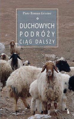 Duchowych podróży ciąg dalszy. Autor: Piotr Roman Gryziec OFMConv. SmakLiter.pl Okładka książki Duchowych podróży ciąg dalszy