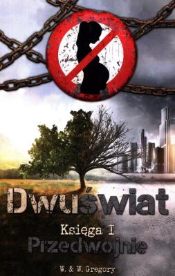 Dwuświat. Księga I - Przedwojnie. Autor: W. & W. Gregory. SmakLiter.pl Okładka książki Dwuświat. Księga I - Przedwojnie
