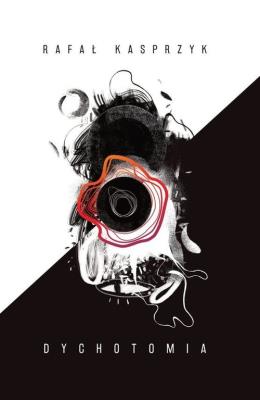 Dychotomia. Autor: Kasprzyk Rafał. SmakLiter.pl Okładka książki Dychotomia