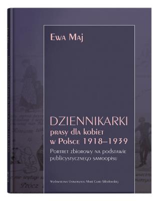 Okładka książki Dziennikarki prasy dla kobiet w Polsce 1918–1939. Portret zbiorowy na podstawie publicystycznego samoopisu