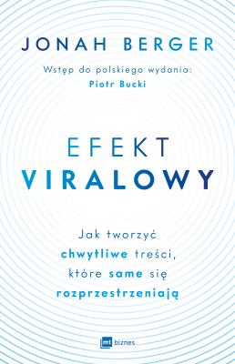 Efekt viralowy. Jak tworzyć chwytliwe treści, które same się rozprzestrzeniają. Autor: Jonah Berger. SmakLiter.pl Okładka książki Efekt viralowy. Jak tworzyć chwytliwe treści, które same się rozprzestrzeniają