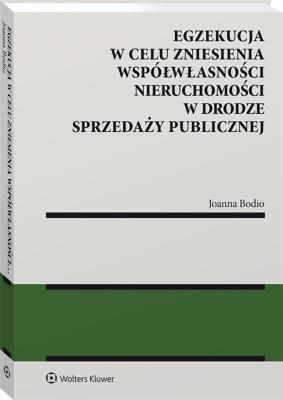 Okładka książki Egzekucja w celu zniesienia współwłasności nieruchomości w drodze sprzedaży publicznej