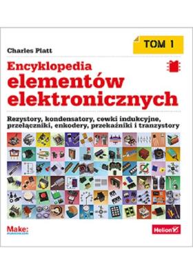 Encyklopedia elementów elektronicznych Tom 1 Rezystory, kondensatory, cewki indukcyjne, przełączni. Autor: Charles Platt. SmakLiter.pl Okładka książki Encyklopedia elementów elektronicznych Tom 1 Rezystory, kondensatory, cewki indukcyjne, przełączni