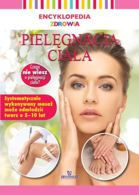 Encyklopedia zdrowia. Pielęgnacja ciała. Autor: Lipka Magda. SmakLiter.pl Okładka książki Encyklopedia zdrowia. Pielęgnacja ciała