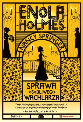 Enola Holmes Tom 4. Sprawa osobliwego wachlarza. Autor: Nancy Springer. SmakLiter.pl Okładka książki Enola Holmes Tom 4. Sprawa osobliwego wachlarza