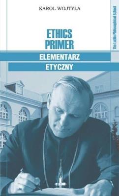 Ethics Primer Elementarz etyczny. Autor: Karol Wojtyła. SmakLiter.pl Okładka książki Ethics Primer Elementarz etyczny
