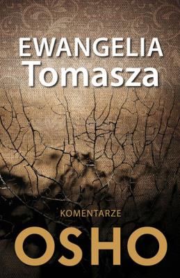 Ewangelia Tomasza Komentarze OSHO (wyd.2020). Autor: Osho. SmakLiter.pl Okładka książki Ewangelia Tomasza Komentarze OSHO (wyd.2020)
