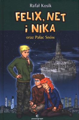 Felix, Net i Nika oraz Pałac Snów T.3. Autor: Kosik Rafał. SmakLiter.pl Okładka książki Felix, Net i Nika oraz Pałac Snów T.3