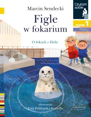 Figle w fokarium. Czytam sobie. Poziom 1. Autor: Sendecki Marcin. SmakLiter.pl Okładka książki Figle w fokarium. Czytam sobie. Poziom 1