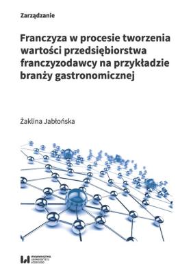 Okładka książki Franczyza w procesie tworzenia wartości przedsiębiorstwa franczyzodawcy na przykładzie branży gastro