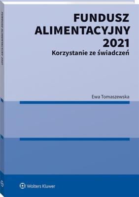 Okładka książki Fundusz Alimentacyjny 2021 Korzystanie ze świadczeń